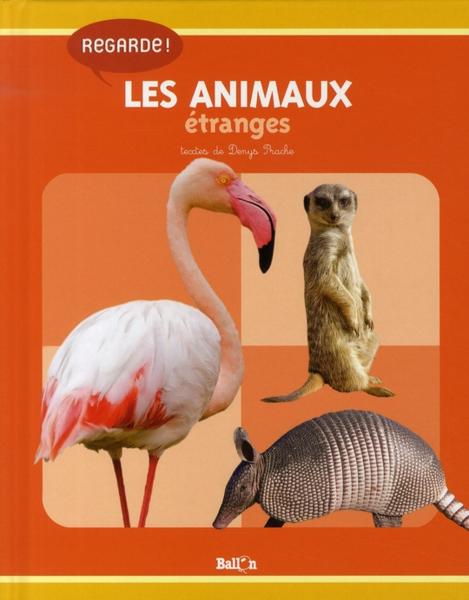Regarde ! ; les animaux étranges