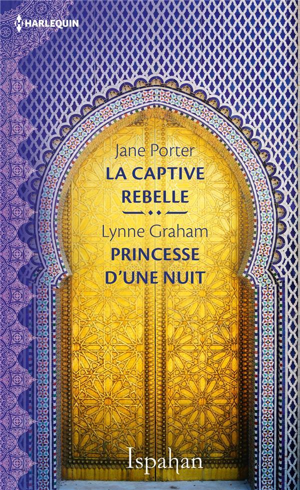 Vente  La captive rebelle ; princesse d'une nuit  - Lynne Graham  - Jane Porter  