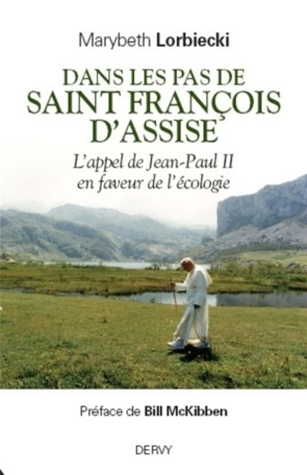 Dans les pas de Saint-Francois d'Assise ; l'appel de Jean-Paul II en faveur de l'écologie