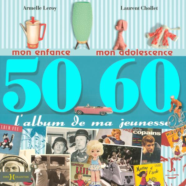 L'album de ma jeunesse ; 50-60 ; mon enfance, mon adolescence