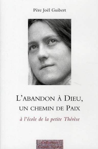 L'abandon à Dieu, un chemin de paix à l'école de la petite Thérèse