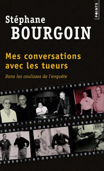 Mes conversations avec les tueurs ; dans les coulisses de l'enquête