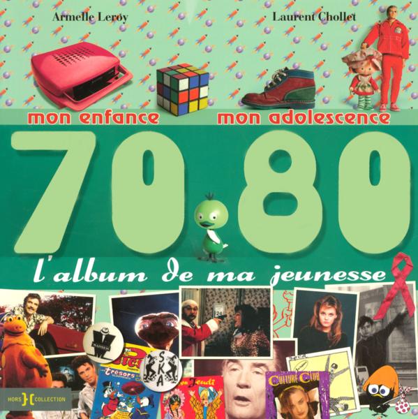 L'album de ma jeunesse ; 70-80 ; mon enfance, mon adolescence