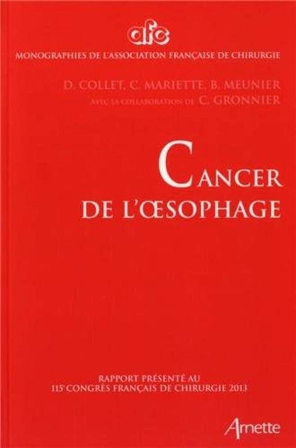 Cancer de l'oesophage - rapport presente au 115e congres francais de chirurgie 2013.