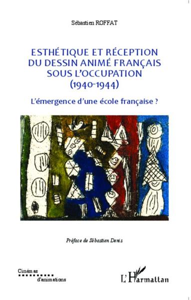 Esthétique et réception du dessin animé francais sous l'occupation (1940-1944) ; l'émergence d'une é