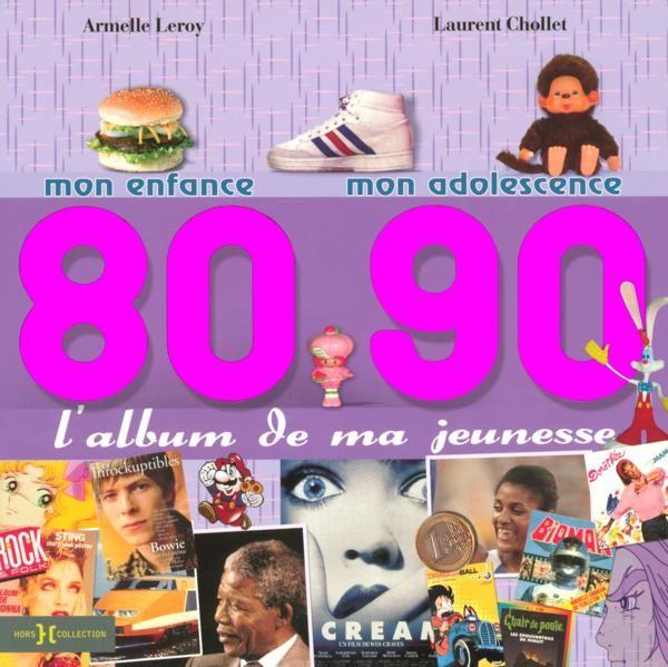 L'album de ma jeunesse ; 80-90 ; mon enfance, mon adolescence