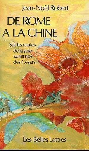 De Rome à la Chine ; sur les reoutes de la soie au temps des Césars