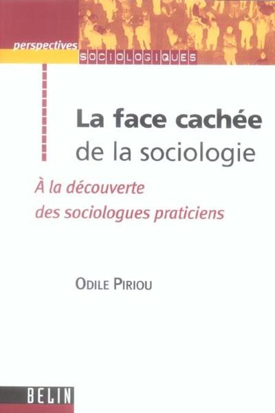La face cachee de la sociologie - a la decouverte des socilogues praticiens