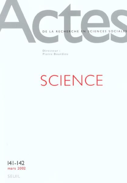 ACTES DE LA RECHERCHE SCIENCES SOCIALES N.141 ; 142 ; science