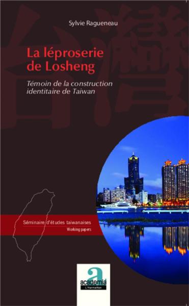 La léproserie de Losheng ; témoin de la construction identitaire de Taiwan