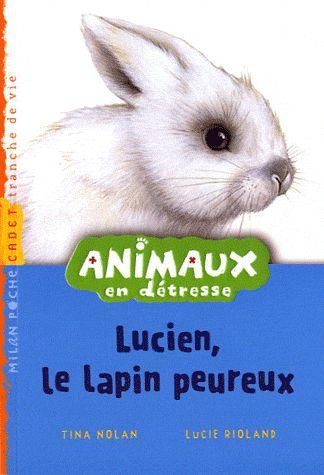 Animaux en détresse t.1 ; Lucien, le lapin peureux