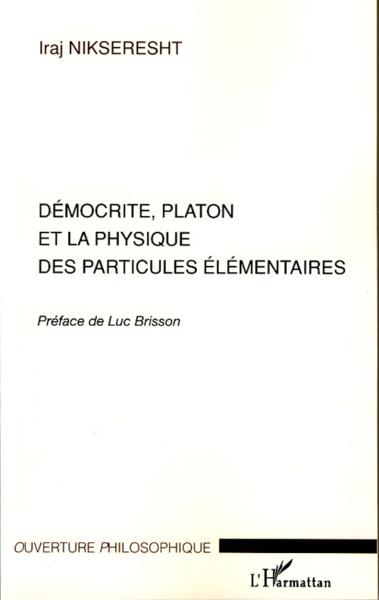 Démocrite, platon et la physique des particules élémentaires