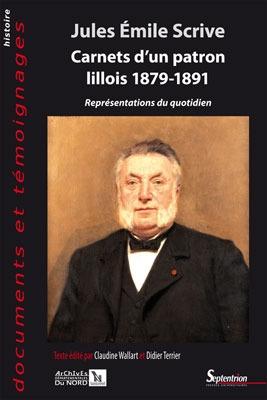 Carnets d'un patron lillois (1879-1891) ; représentations du quotidien  - Jules Emile Scrive  