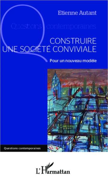 Construire une société conviviale ; pour un nouveau modèle
