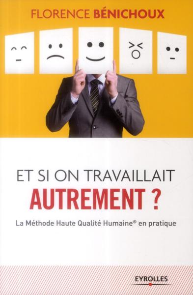 Et si on travaillait autrement ? la méthode haute qualité humaine en pratique