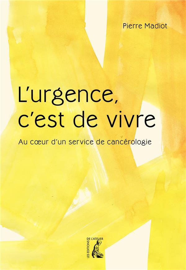 Vente Livre :                                    L'urgence, c'est de vivre : au coeur d'un service de cancérologie
- Pierre Madiot                                     