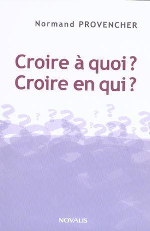 Croire a quoi croire en qui
