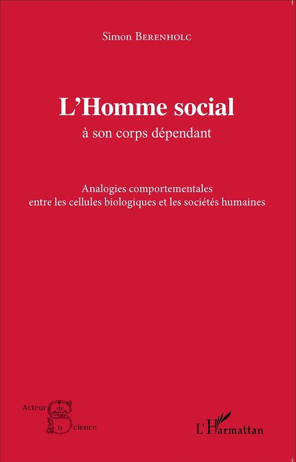 Homme social à son corps dépendant ; analogies comportementales entre les cellules biologiques et le
