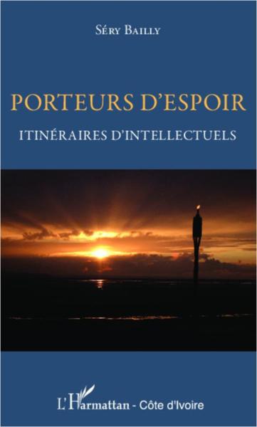 Porteurs d'espoir ; itinéraires d'intellectuels