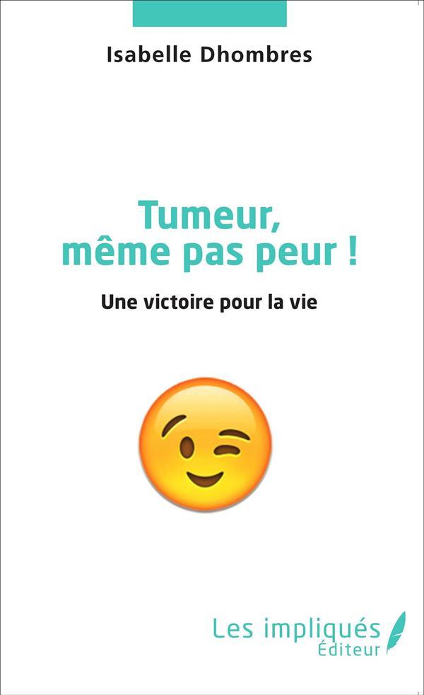 Tumeur meme pas peur ! - une victoire pour la vie