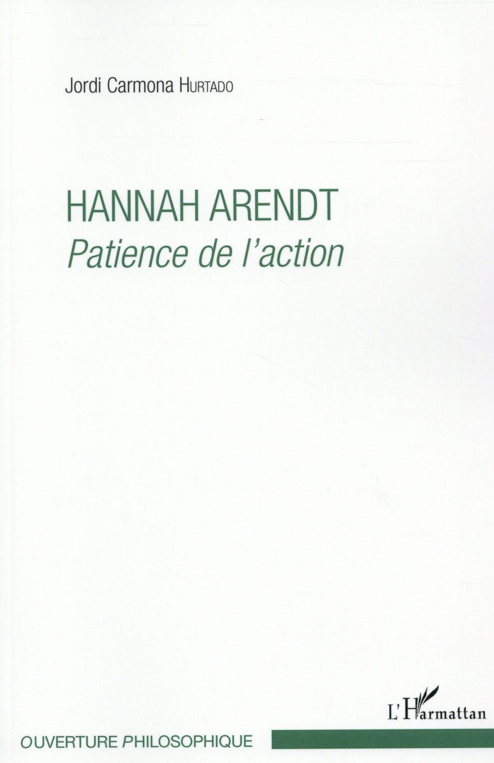 Hannah Arendt ; patience de l'action