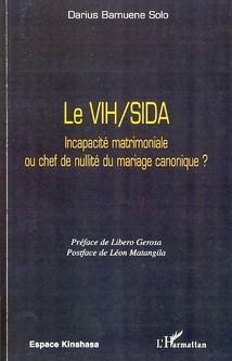 Le vih sida ; incapacité matrimoniale ou chef de nullité du mariage canonique ?