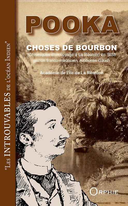 Pooka ; choses de Bourbon ; (chroniques d'un voyage à La Réunion en 1888 par un franco-mauricien, Alphonse Gaud)  - Collectif  