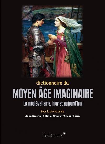 Moyen âge imaginaire : le medievalisme, hier et aujourd'hui - Couverture - Format classique
