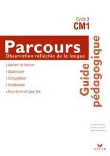 Parcours ; Observation Reflechie De La Langue ; Cm1 ; Cycle 3 ; Guide Pédagogique