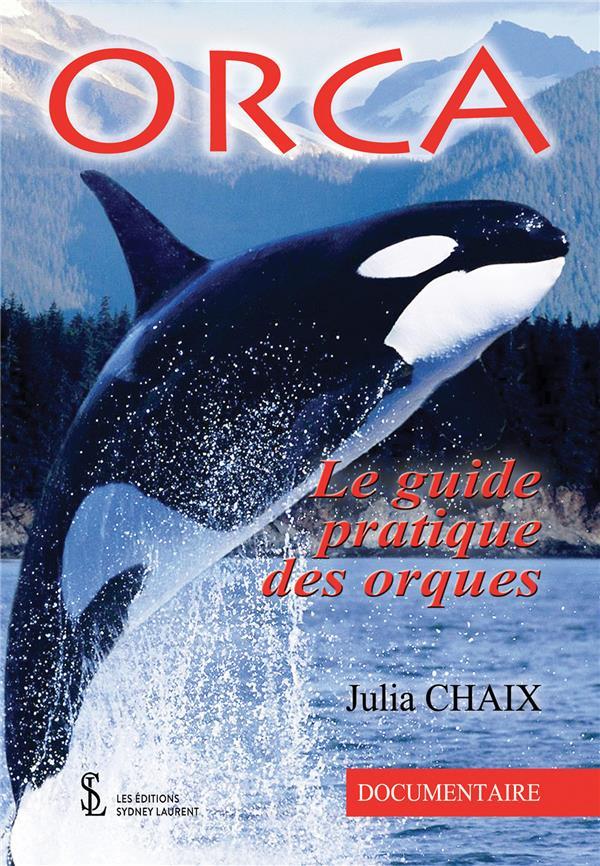 Le guide pratique des orques  - Julia Chaix  