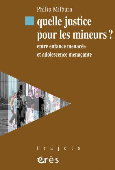 Quelle justice pour la jeunesse ? entre enfance menacée et adolescence menaçante