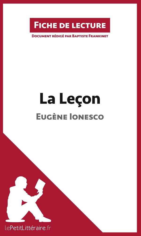 Fiche de lecture ; la leçon de Eugène Ionesco ; fiche de lecture ; résumé complet et analyse détaill
