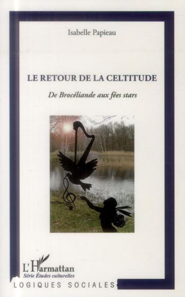 Retour de la celtitude ; de Brocéliande aux fées stars