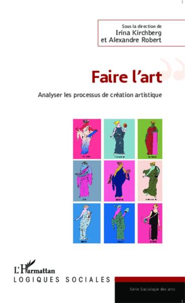 Faire l'art ; analyser les processus de création artistique