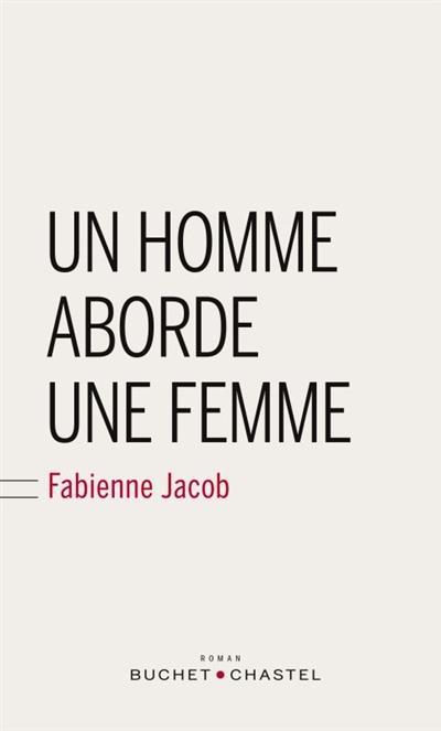 Vente Livre :                                    Un homme aborde une femme
- Fabienne Jacob                                     