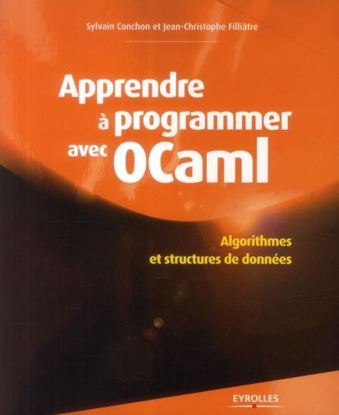 Apprendre à programmer avec OCaml  - Sylvain Conchon  - Jean-Christophe Filliâtre  
