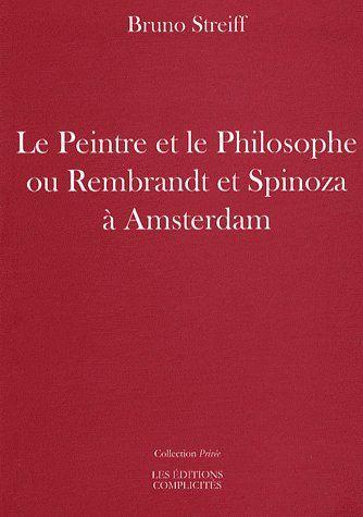Le peintre et le philosophe ou Rembrandt et Spinoza à Amsterdam