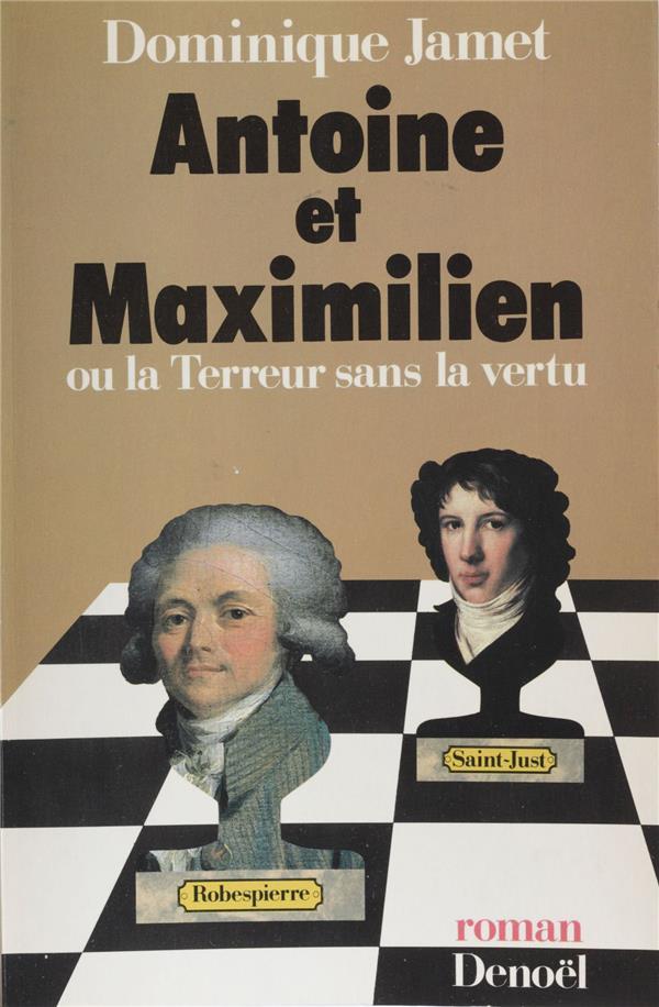 Vente Livre :                                    Antoine et maximilien ou la terreur sans la vertu
- D Jamet  - Dominique Jamet                                     