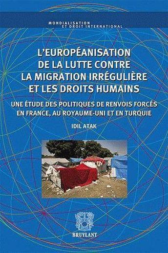 L'européanisation de la lutte contre la migration irrégulière et les droits humains de migrants