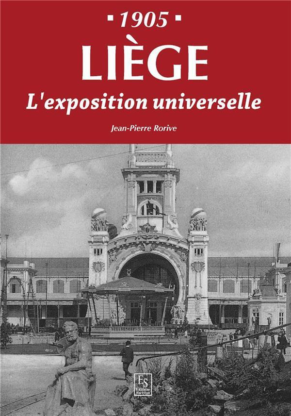 Vente Livres belges :                                Liège ; 1905 ; l'exposition universelle
                                 - Jean-Pierre Rorive                                 