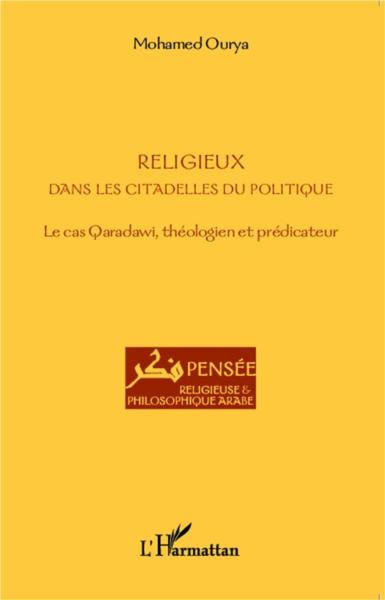 Religieux dans les citadelles du politique ; les cas Qaradawi, théologien et prédicateur