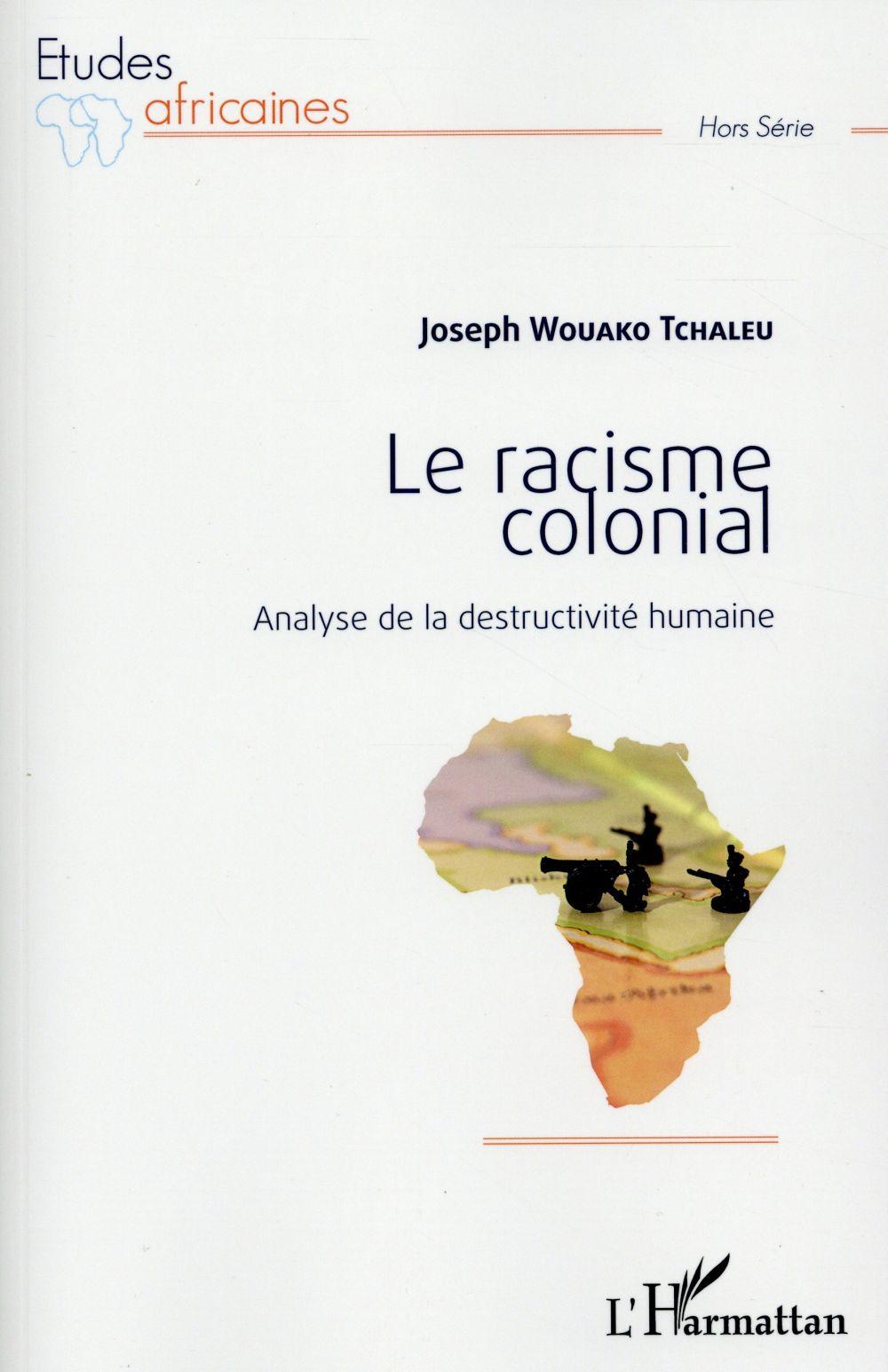 Le racisme colonial ; analyse de la destructivité humaine