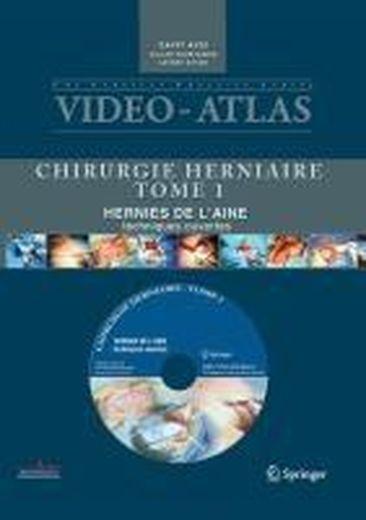 Vidéo atlas ; chirurgie herniaire t.1 ; hernie de l'aine, techniques ouvertes