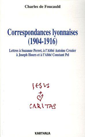 Correspondances lyonnaises (1904-1916) ; lettres à Suzanne Perret, à l'Abbé Antoine Crozier, à Josep