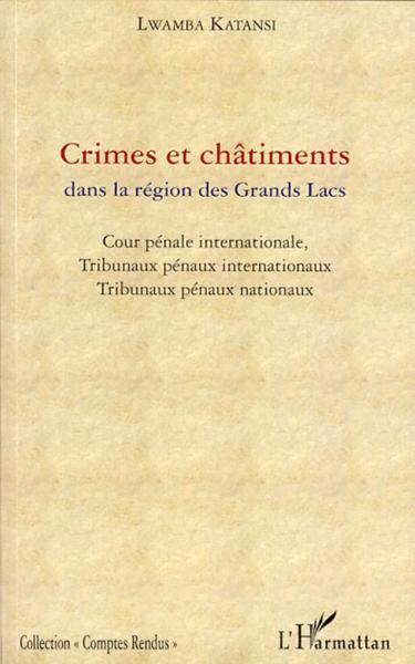 Crimes et châtiments dans la région des grands lacs ; cour pénale internationale, tribunaux pénaux i