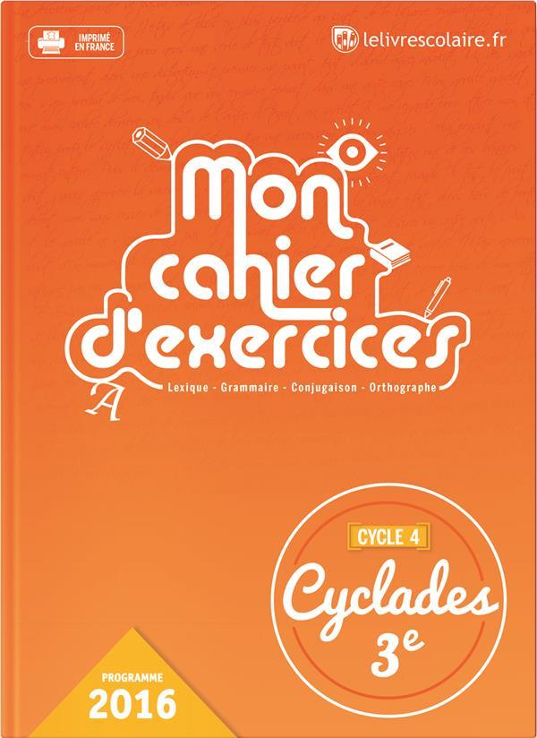 Cyclades ; français ; 3e ; mon cahier d'exercices (édition 2016)  - Collectif  - Stanislaw Eon Du Val  - Marion Bellissime  