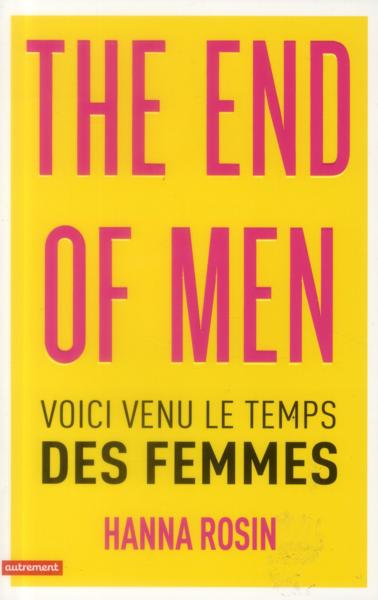 The end of men ; voici venu le temps des femmes