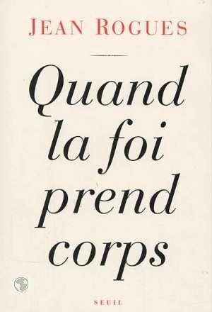 Quand La Foi Prend Corps