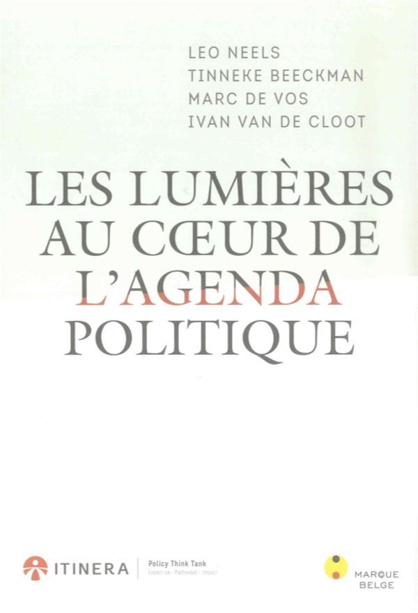 Vente Livre :                                    Les lumières au coeur de l'agenda politique
- Collectif  - Marc De Vos  - Leo Neels  - Tinneke Beeckman  - Ivan Van De Cloot                                     