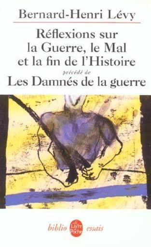 Reflexions sur la guerre, le mal et la fin de l'histoire - precede de les damnes de la guerre